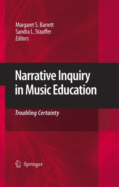 Sandra L. Stauffer, Margaret S. Barrett - Narrative Inquiry in Music Education, E-bok
