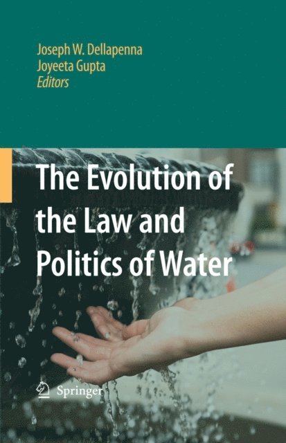 Gupta Joyeeta, Joseph W. Dellapenna - Evolution of the Law and Politics of Water, E-bok