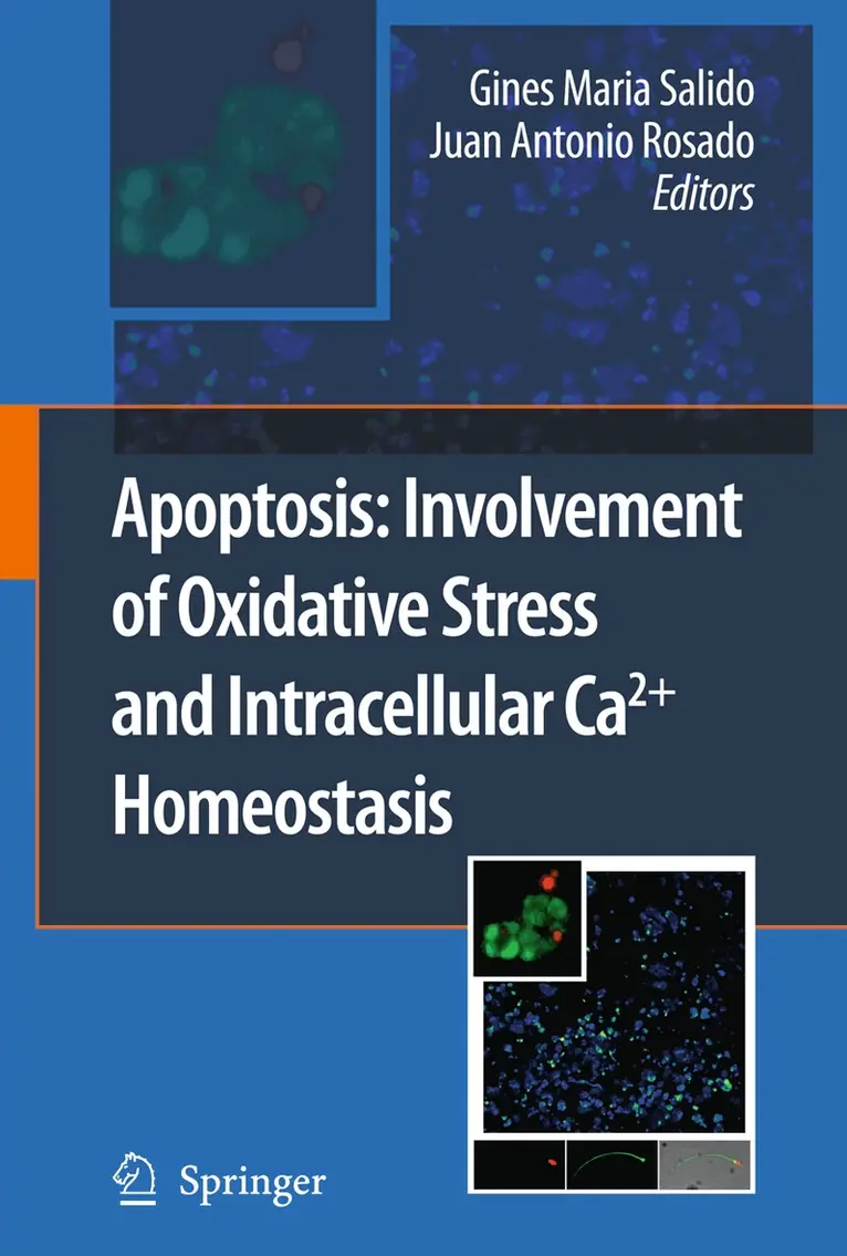 Gines Maria Salido, Juan Antonio Rosado - Apoptosis: Involvement of Oxidative Stress and Intracellular Ca2+ Homeostasis, Inbunden. Tillgänglighet: Lägg i varukorg