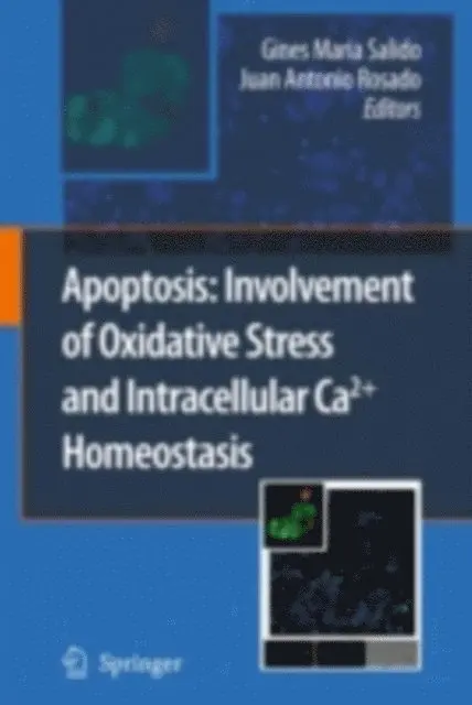 Juan Antonio Rosado, Gines Maria Salido - Apoptosis: Involvement of Oxidative Stress and Intracellular Ca2+ Homeostasis, E-bok. Tillgänglighet: Lägg i varukorg