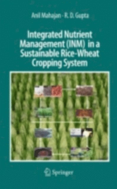 R. D. Gupta, Anil Mahajan - Integrated Nutrient Management (INM) in a Sustainable Rice-Wheat Cropping System, E-bok