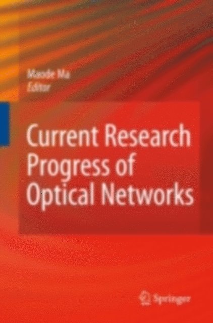 Lin Ma - Current Research Progress of Optical Networks, E-bok