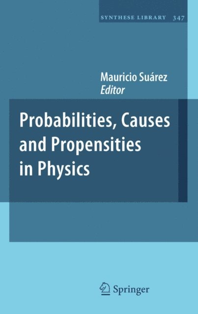 Mauricio Suarez - Probabilities, Causes and Propensities in Physics, E-bok