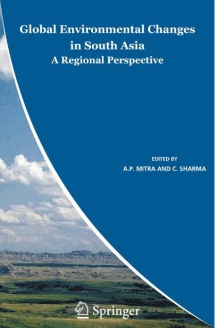 C. Sharma, A.P. Mitra - Global Environmental Changes in South Asia, E-bok
