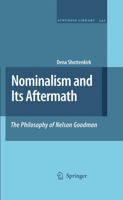 Dena Shottenkirk - Nominalism and Its Aftermath: The Philosophy of Nelson Goodman, E-bok