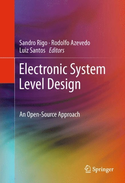 Luiz Santos, Rodolfo Azevedo, Sandro Rigo - Electronic System Level Design, E-bok