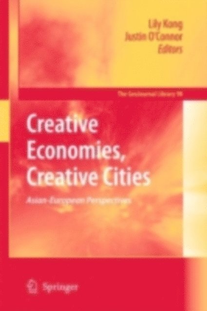 Justin O'Connor, Lily Kong - Creative Economies, Creative Cities, E-bok