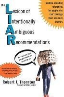 Robert J. Thornton - The Lexicon of Intentionally Ambiguous Recommendations (L.I.A.R.), Häftad. Tillgänglighet: Lägg i varukorg