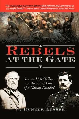 W. Hunter Lesser - Rebels at the Gate: Lee and McClellan on the Front Line of a Nation Divided, Häftad. Tillgänglighet: Lägg i varukorg