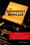 The Successful Novelist: A Lifetime of Lessons about Writing and Publishing