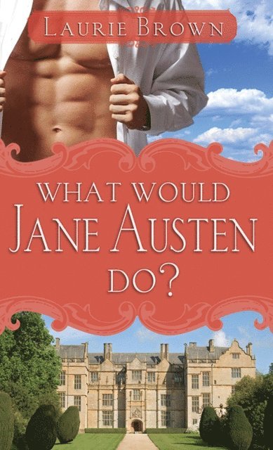 Laurie Brown - What Would Jane Austen Do?, E-bok