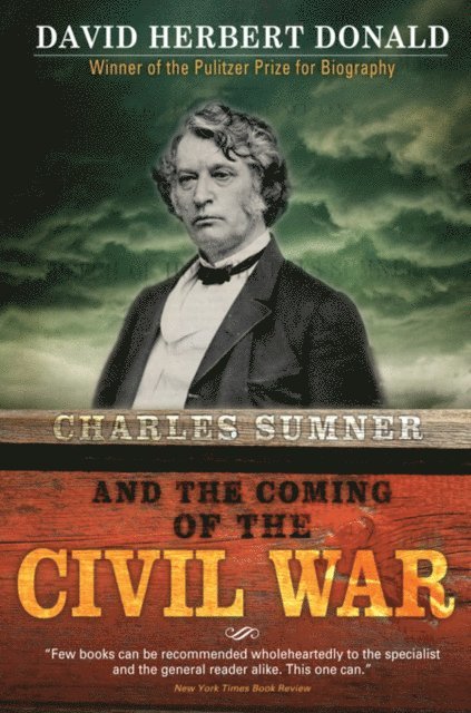 David Donald - Charles Sumner and the Coming of the Civil War, E-bok