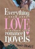 Everything I Know about Love I Learned from Romance Novels