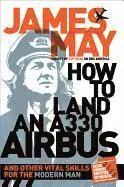 James May - How to Land an A330 Airbus: And Other Vital Skills for the Modern Man, Häftad. Tillgänglighet: Tillfälligt slut