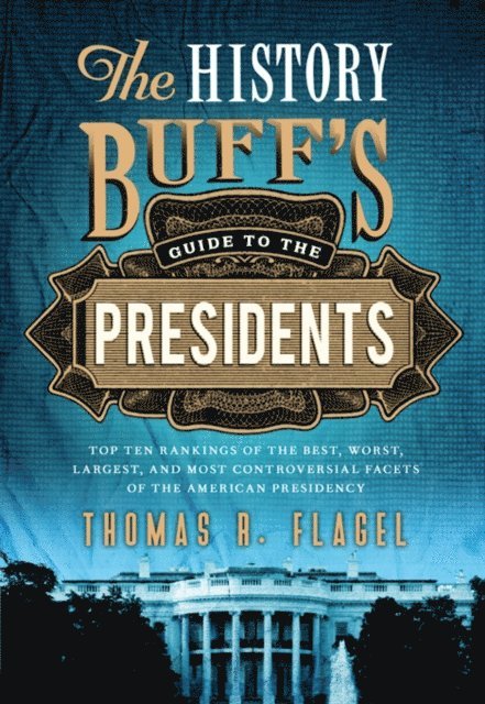 Thomas R. Flagel - History Buff's Guide to the Presidents, E-bok