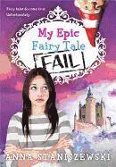 Anna Staniszewski - My Epic Fairy Tale Fail, Häftad