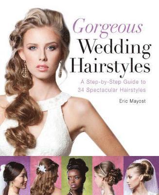 Eric Mayost - Gorgeous Wedding Hairstyles, Häftad