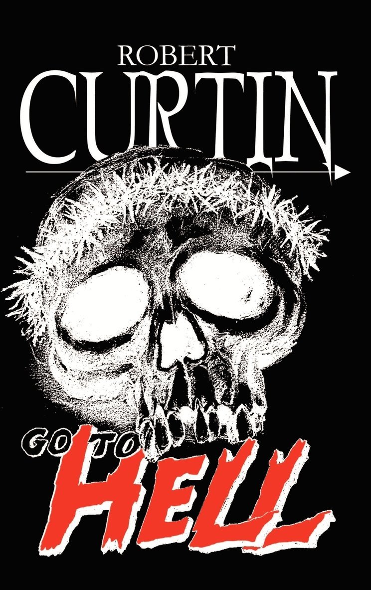 Robert Curtin - Go to Hell, Inbunden