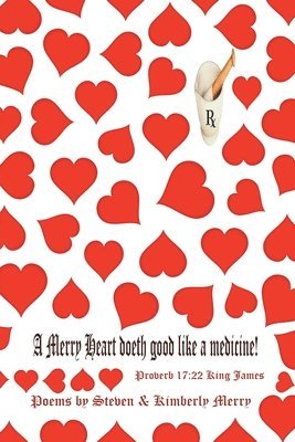 Steven Merry, Kimberly Merry - Merry Heart Doeth Good Like a Medicine, Häftad