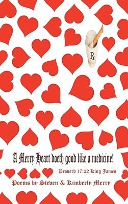Steven Merry, Kimberly Merry - Merry Heart Doeth Good Like a Medicine, Inbunden