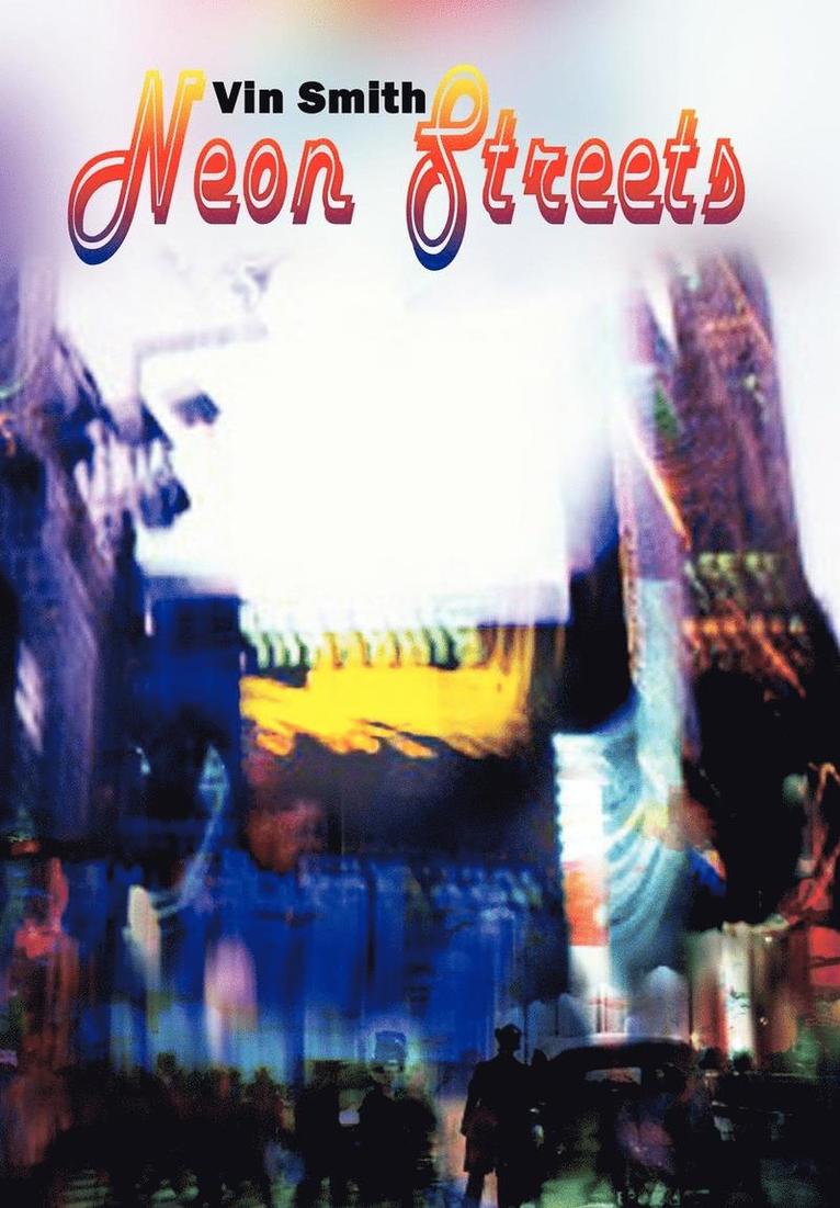 Vin Smith - Neon Streets, Inbunden. Tillgänglighet: Lägg i varukorg