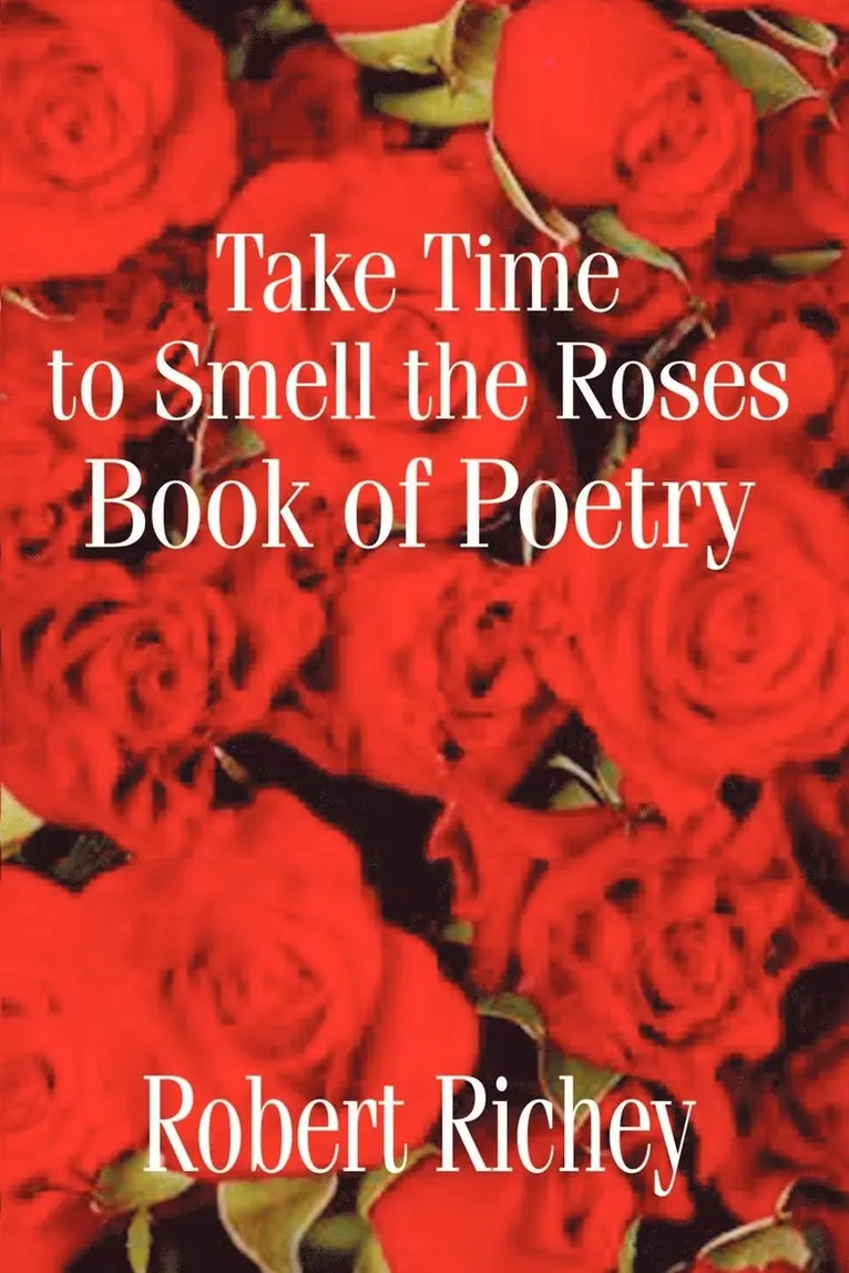 Robert Richey - Take Time to Smell the Roses Book of Poetry, Häftad. Tillgänglighet: Lägg i varukorg