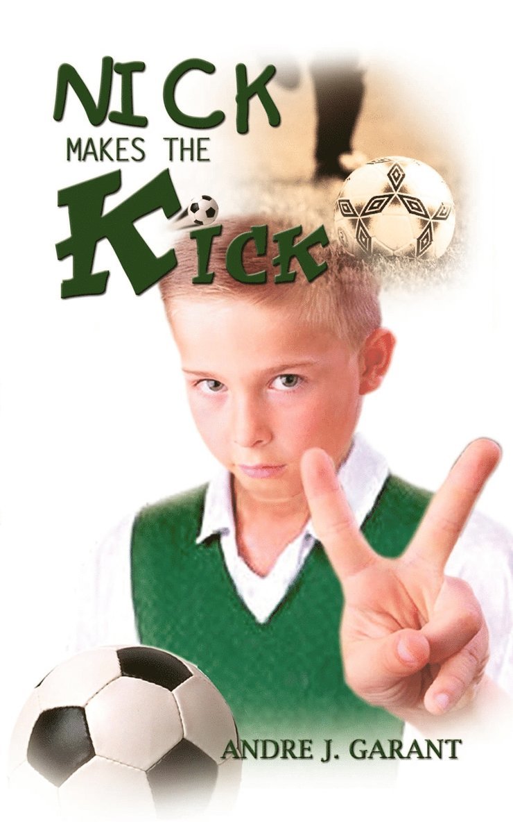 Andre J. Garant - Nick Makes the Kick, Häftad. Tillgänglighet: Lägg i varukorg
