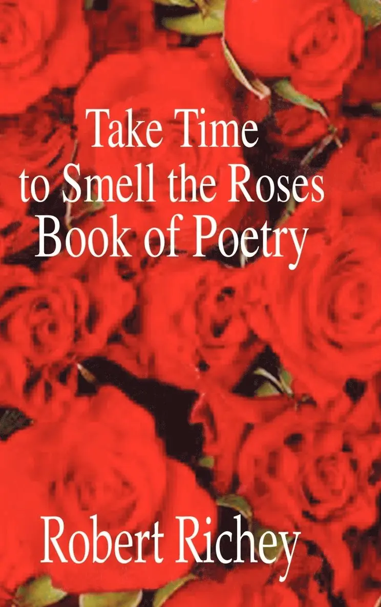 Robert Richey - Take Time to Smell the Roses Book of Poetry, Inbunden. Tillgänglighet: Lägg i varukorg