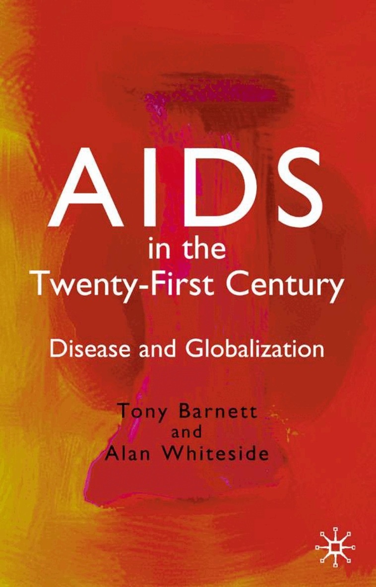T. Barnett, A. Whiteside - AIDS in the Twenty-First Century, Inbunden