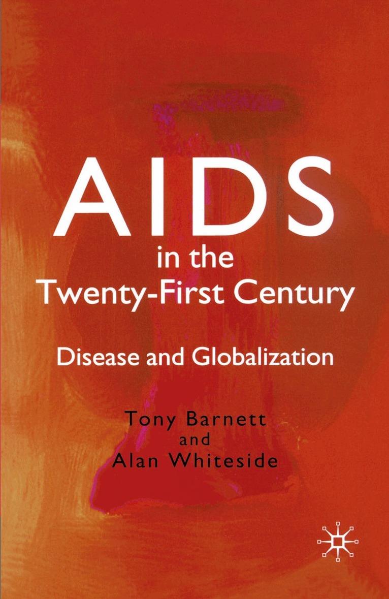 T. Barnett, A. Whiteside - AIDS in the Twenty-First Century, Häftad