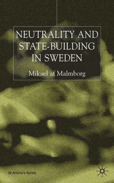 M. Malmborg - Neutrality and Statebuilding in Sweden, E-bok. Tillgänglighet: Lägg i varukorg