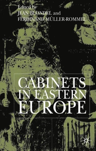 F. Muller-Rommel, J. Blondel - Cabinets in Eastern Europe, E-bok