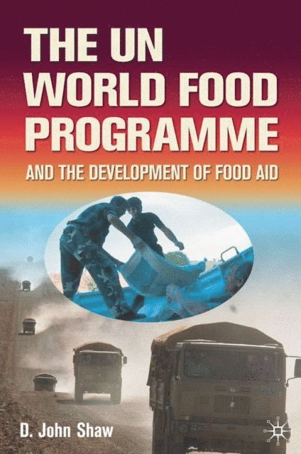 D. Shaw - UN World Food Programme and the Development of Food Aid, E-bok