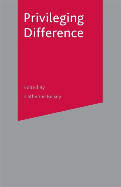 Antony Easthope, Catherine Belsey - Privileging Difference, E-bok