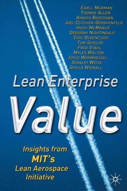 E. Rebentisch, D. Nightingale, H. McManus, J. Cutcher-Gershenfeld, K. Bozdogan, T. Allen, E. Murman - Lean Enterprise Value, E-bok