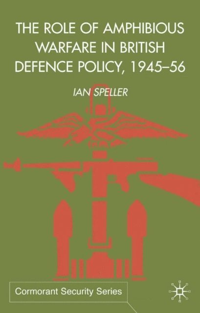 I. Speller - Role of Amphibious Warfare in British Defense Policy, E-bok