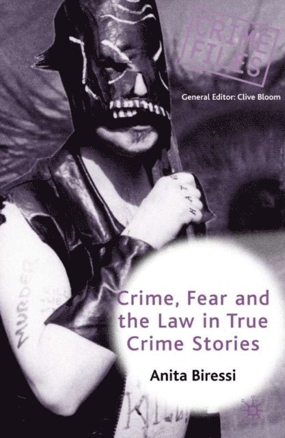 Anita Biressi - Crime, Fear and the Law in True Crime Stories, E-bok