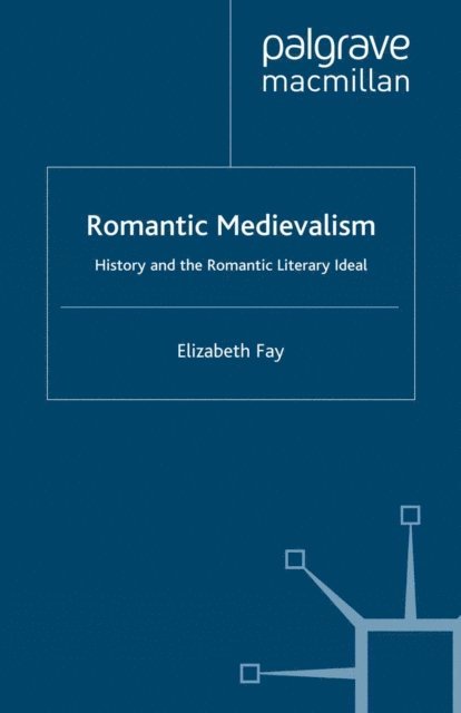E. Fay - Romantic Medievalism, E-bok