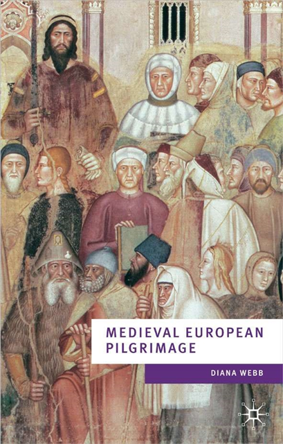 Diana Webb - Medieval European Pilgrimage c.700-c.1500, E-bok