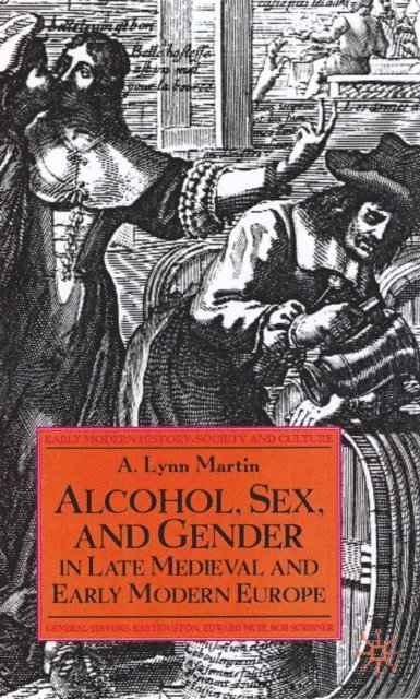 L. Martin - Alcohol, Sex and Gender in Late Medieval and Early Modern Europe, E-bok