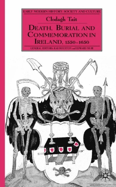 C. Tait - Death, Burial and Commemoration in Ireland, 1550-1650, E-bok