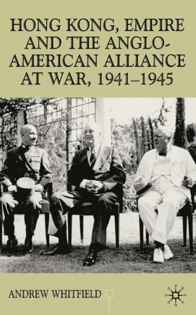 A. Whitfield - Hong Kong, Empire and the Anglo-American Alliance, E-bok