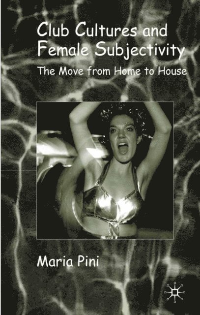 Maria Pini - Club Cultures and Female Subjectivity, E-bok