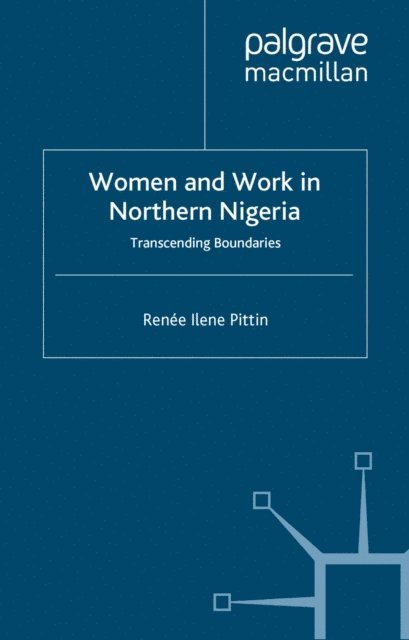 R. Pittin - Women and Work in Northern Nigeria, E-bok