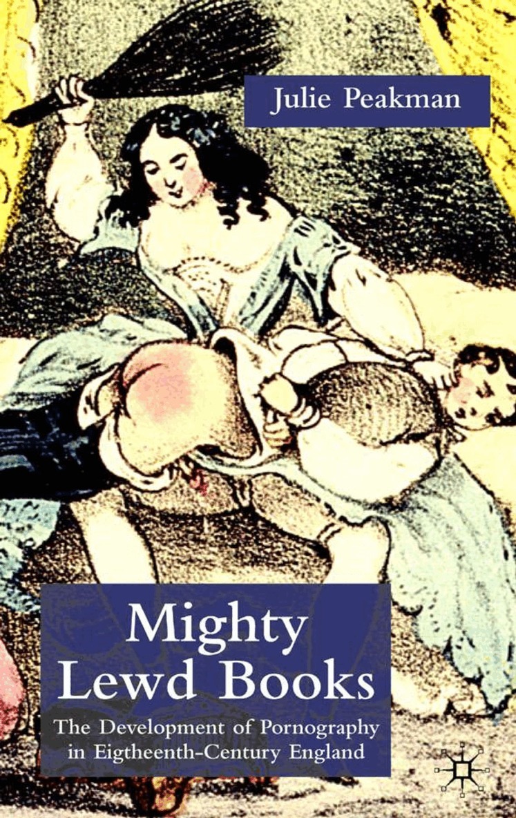 J. Peakman - Mighty Lewd Books, Inbunden