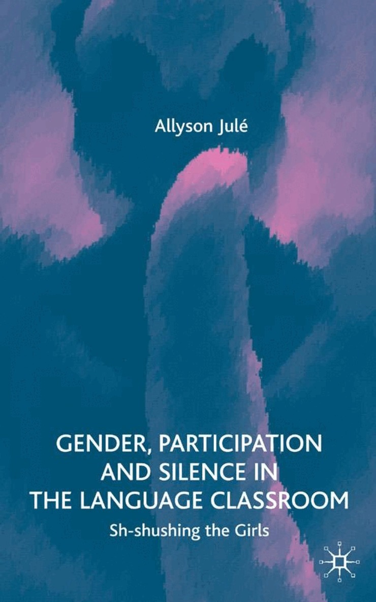 A. Jule - Gender, Participation and Silence in the Language Classroom, Inbunden