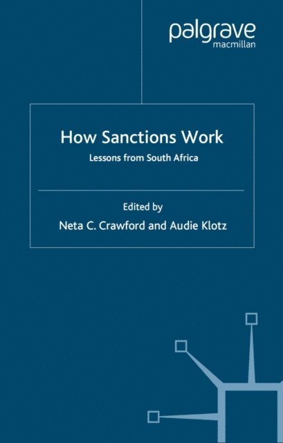 A. Klotz, N. Crawford - How Sanctions Work, E-bok