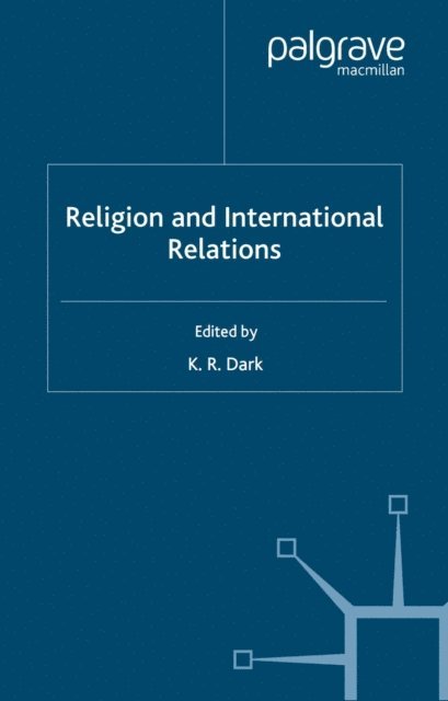 K.R. Dark - Religion and International Relations, E-bok