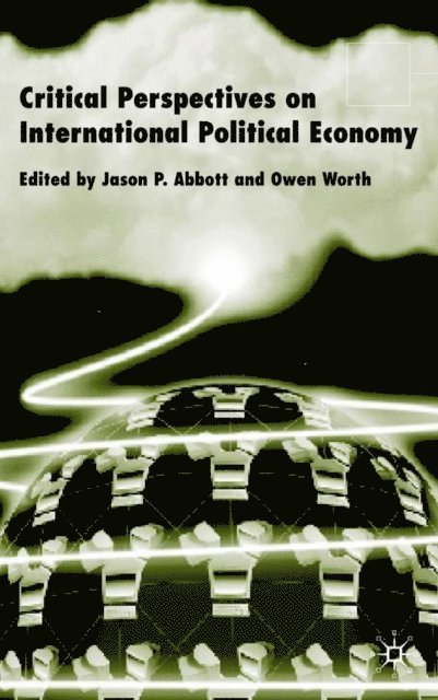 O. Worth, J. Abbott - Critical Perspectives on International Political Economy, E-bok