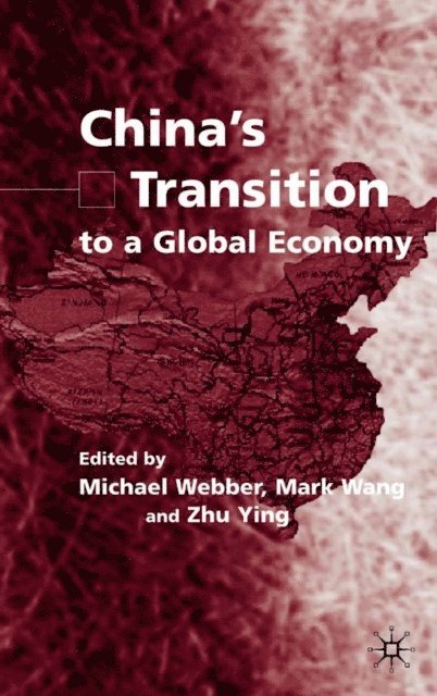 Michael Webber, Z. Ying, M. Wang - China's Transition to a Global Economy, E-bok